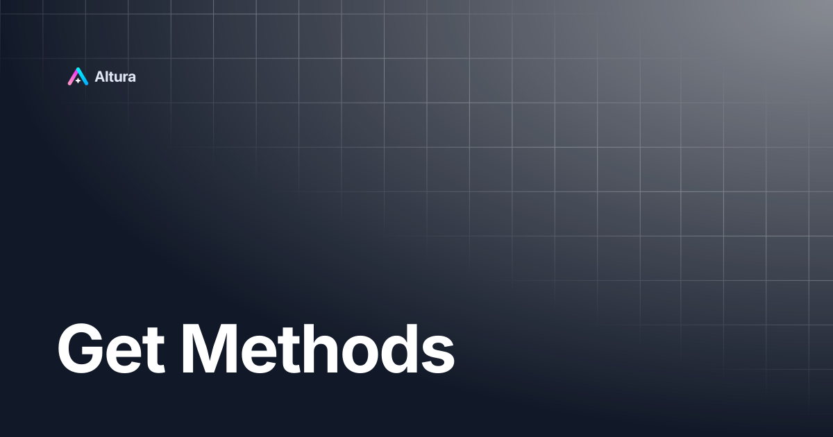 Get Methods | Altura Documentation