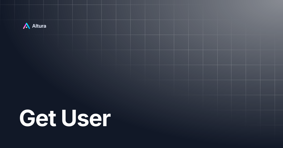 Get User | Altura Documentation