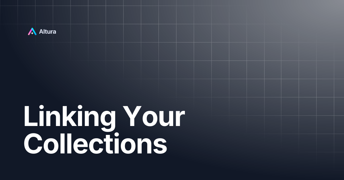 Linking Your Collections | Altura Documentation
