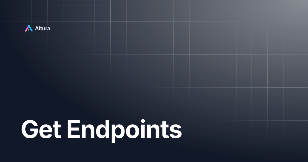 Get Endpoints | Altura Documentation