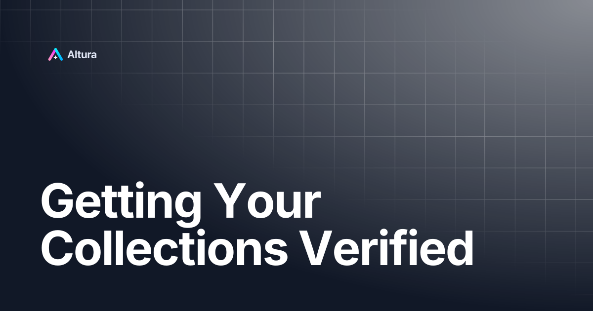 Getting Your Collections Verified | Altura Documentation