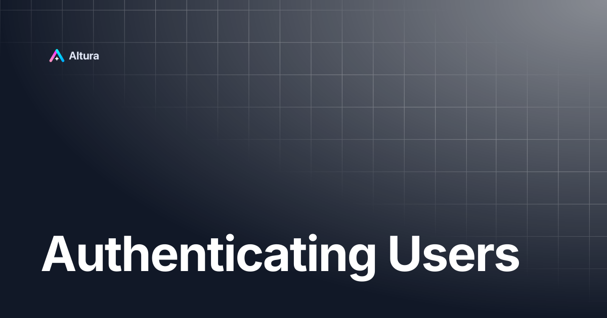 Authenticating Users | Altura Documentation