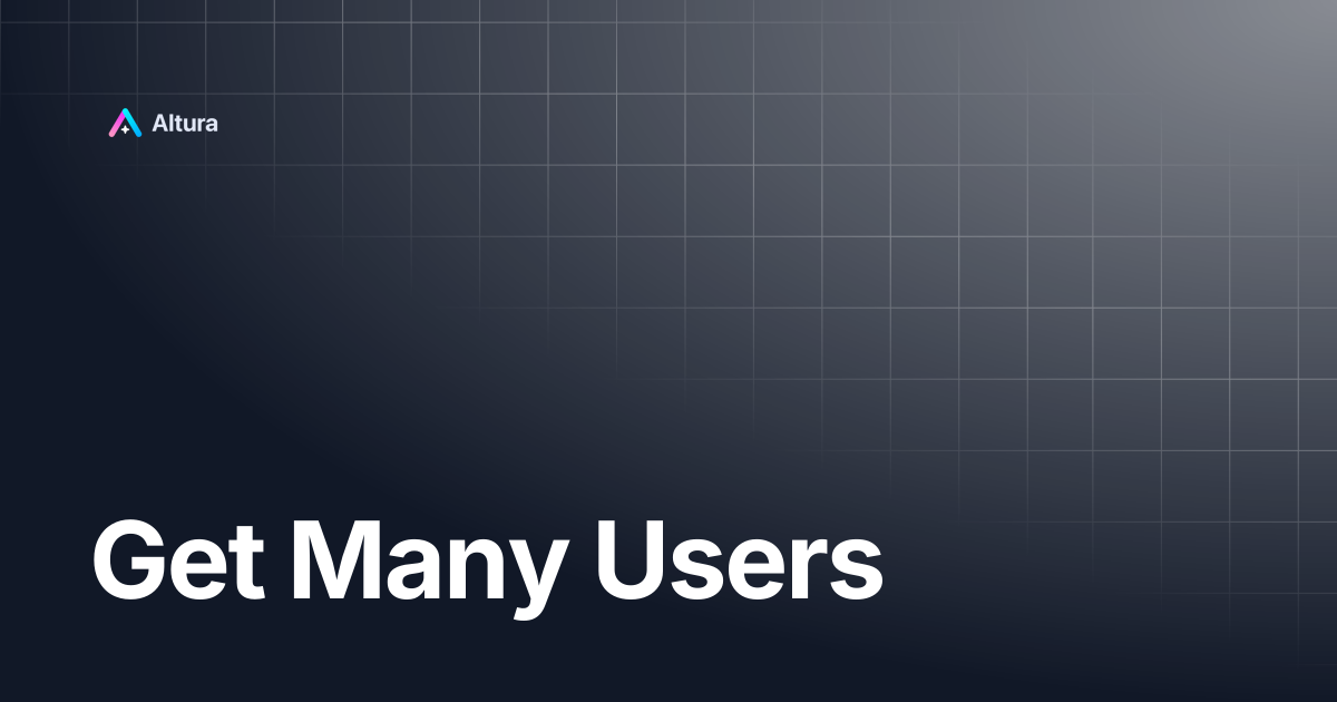 Get Many Users | Altura Documentation