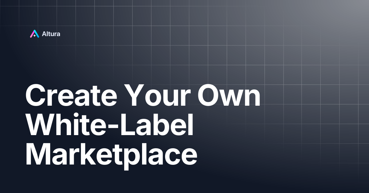 Create Your Own White-Label Marketplace | Altura Documentation