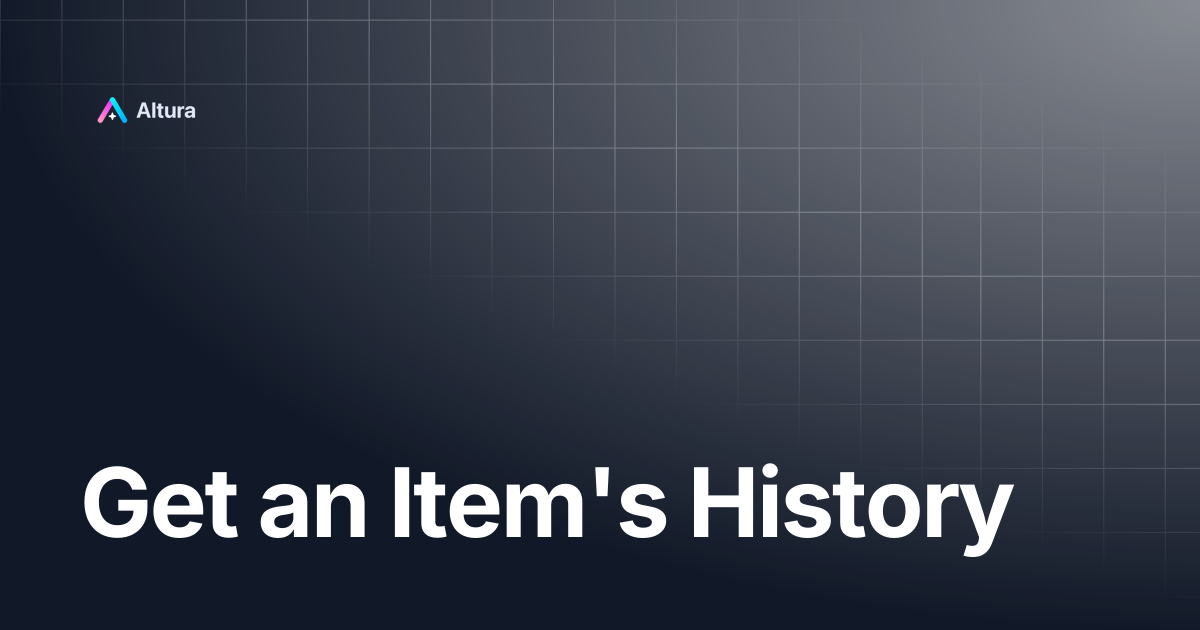 Get an Item's History | Altura Documentation