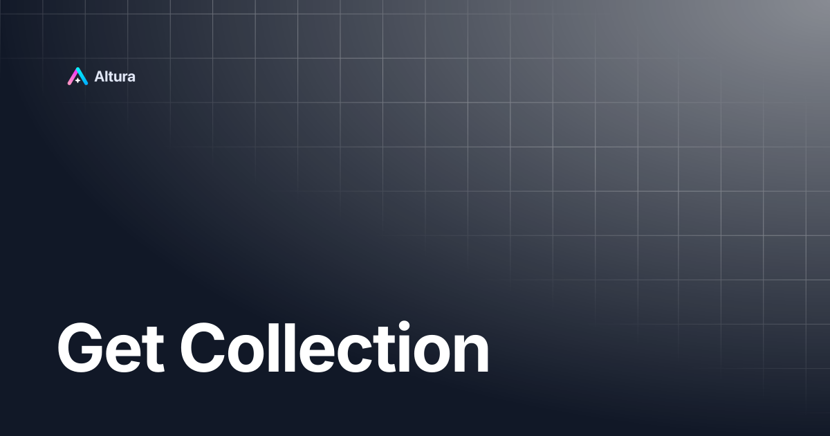 Get Collection | Altura Documentation